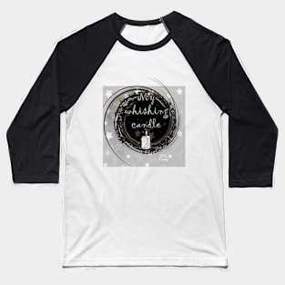 MY WHISHING CANDLE GOTIC/W Baseball T-Shirt